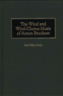 Image for The wind and wind-chorus music of Anton Bruckner