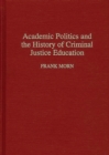 Image for Academic politics and the history of criminal justice education