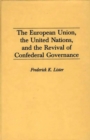 Image for The European Union, the United Nations, and the revival of Confederal Governance : vol.371