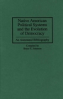 Image for Native American political systems and the evolution of democracy: an annotated bibliography
