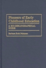 Image for Pioneers of early childhood education: a bio-bibliographical guide