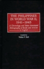 Image for The Philippines in World War II, 1941-1945: a chronology and select annotated bibliography of books and articles in English