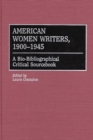 Image for American women writers, 1900-1945: a bio-bibliographical critical sourcebook