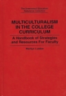Image for Multiculturalism in the college curriculum: a handbook of strategies and resources for faculty