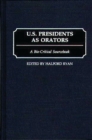 Image for U.S. presidents as orators: a bio-critical sourcebook
