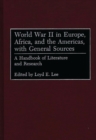 Image for World War II in Europe, Africa, and the Americas, with general sources: a handbook of literature and research