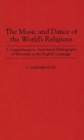 Image for The music and dance of the world&#39;s religions: a comprehensive, annotated bibliography of materials in the English language