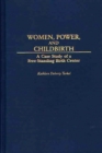 Image for Women, power, and childbirth: a case study of a free-standing birth center
