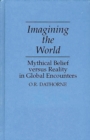 Image for Imagining the world: mythical belief versus reality in global encounters