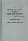 Image for U.S. educational policy interest groups: institutional profiles