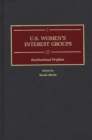 Image for U.S. women&#39;s interest groups: institutional profiles