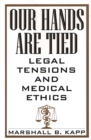 Image for Our hands are tied: legal tensions and medical ethics