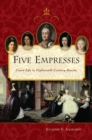Image for Five empresses: court life in eighteenth-century Russia
