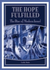 Image for The hope fulfilled: the rise of modern Israel