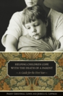 Image for Helping children cope with the death of a parent: a guide for the first year