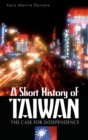 Image for A short history of Taiwan: the case for independence
