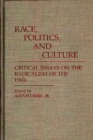 Image for Race, politics, and culture: critical essays on the radicalism of the 1960&#39;s