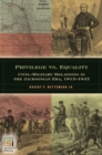 Image for Privilege vs. equality: civil-military relations in the Jacksonian era, 1815-1845