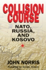 Image for Collision Course: NATO, Russia, and Kosovo