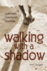 Image for Walking with a shadow: surviving childhood leukemia