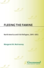Image for Fleeing the famine: North America and Irish refugees, 1845-1851