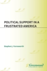 Image for Political support in a frustrated America