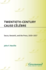 Image for Twentieth-century cause celebre: Sacco, Vanzetti, and the press, 1920-1927
