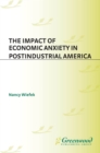 Image for The impact of economic anxiety in postindustrial America