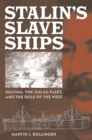 Image for Stalin&#39;s slave ships: Kolyma, the gulag fleet, and the role of the West
