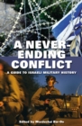 Image for A never-ending conflict: a guide to Israeli military history