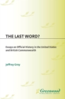 Image for The last word?: essays on official history in the United States and British Commonwealth