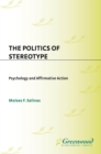 Image for The politics of stereotype: psychology and affirmative action : no. 47