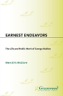Image for Earnest endeavors: the life and public work of George Rublee