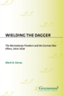 Image for Wielding the dagger: the MarineKorps Flandern and the German war effort, 1914-1918