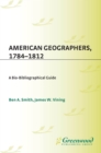 Image for American geographers, 1784-1812: a bio-bibliographical guide