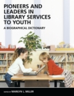 Image for Pioneers and leaders in library services to youth: a biographical dictionary