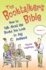 Image for The booktalker&#39;s bible: how to talk about the books you love to any audience