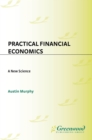 Image for Practical financial economics: a new science
