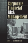 Image for Corporate financial risk management: a computer-based guide for nonspecialists