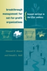 Image for Breakthrough management for not-for-profit organizations: beyond survival in the 21st century