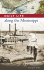 Image for Daily life along the Mississippi