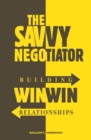 Image for The savvy negotiator: building win-win relationships
