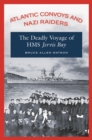 Image for Atlantic convoys and Nazi raiders: the deadly voyage of HMS Jervis Bay