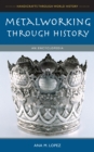 Image for Metalworking through History: An Encyclopedia: An Encyclopedia