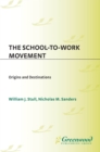 Image for The school-to-work movement: origins and destinations
