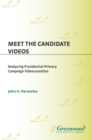 Image for Meet the candidate videos: analyzing presidential primary campaign videocassettes