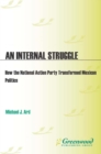 Image for An eternal struggle: how the National Action Party transformed Mexican politics
