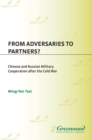Image for From adversaries to partners?: Chinese and Russian military cooperation after the Cold War