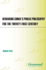 Image for Remaking China&#39;s public philosophy for the twenty-first century