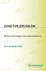 Image for Jihad for Jerusalem: identity and strategy in international relations